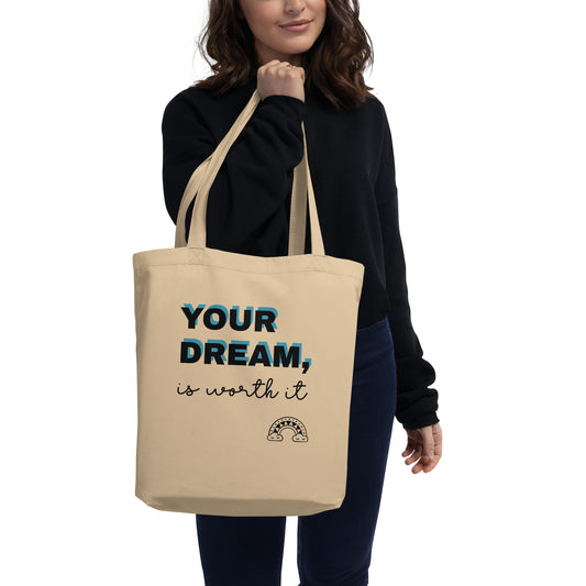 Your dream is worth it- Eco Tote Bag